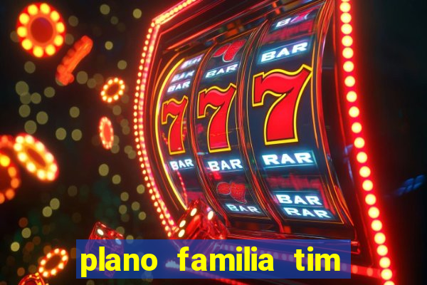 plano familia tim 3 chips